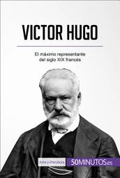 Icon image Victor Hugo: El máximo representante del siglo XIX francés