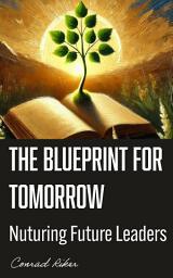 Icon image The Blueprint for Tomorrow: Nurturing Future Leaders