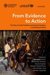 Icon image From Evidence to Action: The Story of Cash Transfers and Impact Evaluation in Sub Saharan Africa