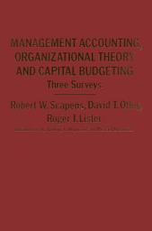 Icon image Management Accounting, Organizational Theory and Capital Budgeting: 3Surveys