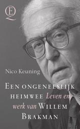 Icon image Een ongeneeslijk heimwee: Leven en werk van Willem Brakman