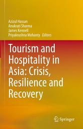 Icon image Tourism and Hospitality in Asia: Crisis, Resilience and Recovery