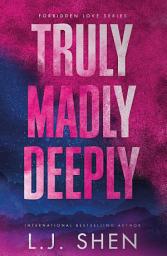 Icon image Truly Madly Deeply: the must-read enemies to lovers, best friend’s brother romance that’s intense, spicy, and addictive, from the co-author of MY DARK ROMEO