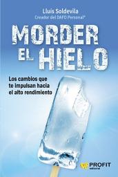 Icon image Morder el hielo: Los cambios que te impulsan hacia el alto rendimiento