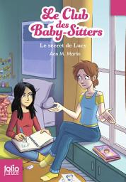 Icon image Le Club des baby-sitters (Tome 3) - Le secret de Lucy