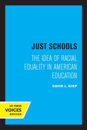 Icon image Just Schools: The Idea of Racial Equality in American Education