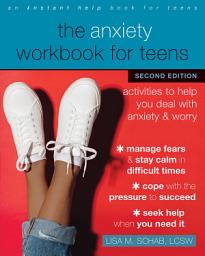 Icon image The Anxiety Workbook for Teens: Activities to Help You Deal with Anxiety and Worry, Edition 2