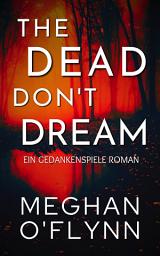 Icon image The Dead Don’t Dream: Ein Gedankenspiele Roman (Buch 1)