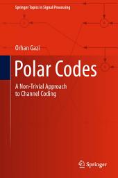 Icon image Polar Codes: A Non-Trivial Approach to Channel Coding