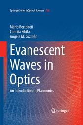 Icon image Evanescent Waves in Optics: An Introduction to Plasmonics