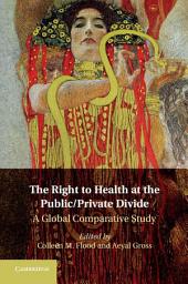 Icon image The Right to Health at the Public/Private Divide: A Global Comparative Study