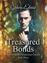 Icon image Treasured Bonds: Reforming the Paranormal Council Book Three