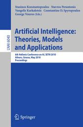 Icon image Advances in Artificial Intelligence: Theories, Models, and Applications: 6th Hellenic Conference on AI, SETN 2010, Athens, Greece, May 4-7, 2010. Proceedings