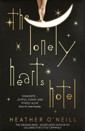 Icon image The Lonely Hearts Hotel: the Bailey's Prize longlisted novel