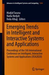 Icon image Emerging Trends in Intelligent and Interactive Systems and Applications: Proceedings of the 5th International Conference on Intelligent, Interactive Systems and Applications (IISA2020)