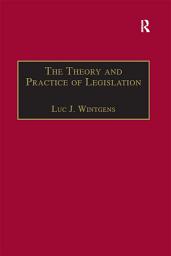 Icon image The Theory and Practice of Legislation: Essays in Legisprudence