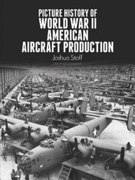 Icon image Picture History of World War II American Aircraft Production