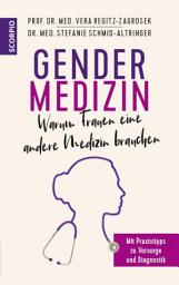 Icon image Gendermedizin: Warum Frauen eine andere Medizin brauchen: Mit Praxistipps zu Vorsorge und Diagnostik