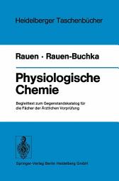 Icon image Physiologische Chemie: Begleittext zum Gegenstandskatalog für die Fächer der Ärztlichen Vorprüfung