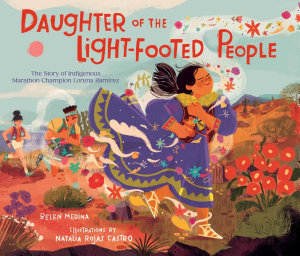 Icon image Daughter of the Light-Footed People: The Story of Indigenous Marathon Champion Lorena Ramírez