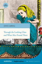 Icon image Through the Looking-Glass and What Alice Found There (English edition – Full version)