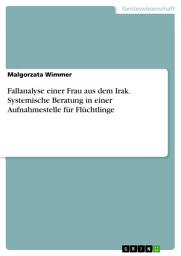 Icon image Fallanalyse einer Frau aus dem Irak. Systemische Beratung in einer Aufnahmestelle für Flüchtlinge