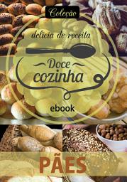 Icon image Coleção Docê Cozinha - Pães Ed.18