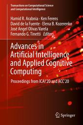 Icon image Advances in Artificial Intelligence and Applied Cognitive Computing: Proceedings from ICAI’20 and ACC’20