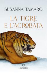 Icon image La tigre e l'acrobata