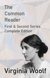 Icon image The Common Reader - First and Second Series - Complete Edition