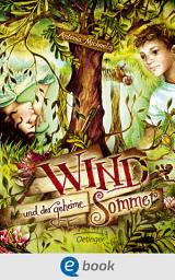 Icon image Wind und der geheime Sommer: Geheimnisvoller, spannender Abenteuerroman für Kinder ab 10 Jahren