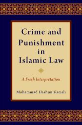 Icon image Crime and Punishment in Islamic Law: A Fresh Interpretation