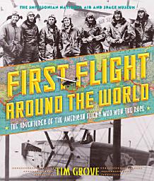 Icon image First Flight Around the World: The Adventures of the American Fliers Who Won the Race