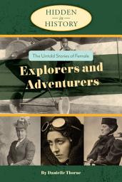 Icon image Hidden in History: The Untold Stories of Female Explorers and Adventurers