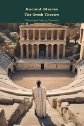 Icon image Ancient Stories - The Greek Theatre: Exploring the History and Myths of Ancient Greek Culture.