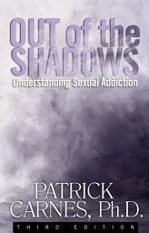 Icon image Out of the Shadows: Understanding Sexual Addiction