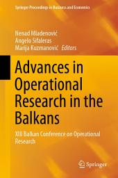 Icon image Advances in Operational Research in the Balkans: XIII Balkan Conference on Operational Research