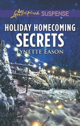 Icon image Holiday Homecoming Secrets (Mills & Boon Love Inspired Suspense)