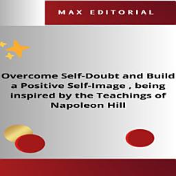 Icon image Overcome Self-Doubt and Build a Positive Self-Image , being inspired by the Teachings of Napoleon Hill