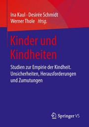 Icon image Kinder und Kindheiten: Studien zur Empirie der Kindheit. Unsicherheiten, Herausforderungen und Zumutungen