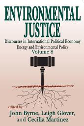 Icon image Environmental Justice: International Discourses in Political Economy