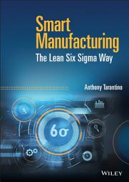 Icon image Smart Manufacturing: The Lean Six Sigma Way