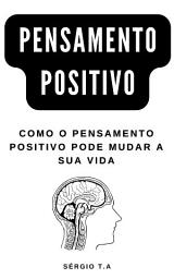 Icon image Pensamento Positivo: Como o Pensamento Positivo Pode Mudar a Sua Vida