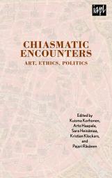 Icon image Chiasmatic Encounters: Art, Ethics, Politics