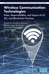 Icon image Wireless Communication Technologies: Roles, Responsibilities, and Impact of IoT, 6G, and Blockchain Practices