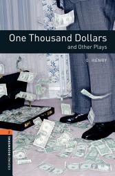 Icon image One Thousand Dollars and Other Plays Level 2 Oxford Bookworms Library: Edition 3