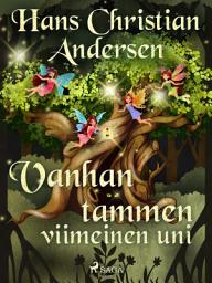 Icon image Vanhan tammen viimeinen uni