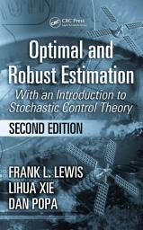 Icon image Optimal and Robust Estimation: With an Introduction to Stochastic Control Theory, Second Edition, Edition 2