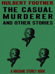 Icon image The Casual Murderer and Other Stories