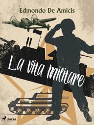 Icon image La vita militare